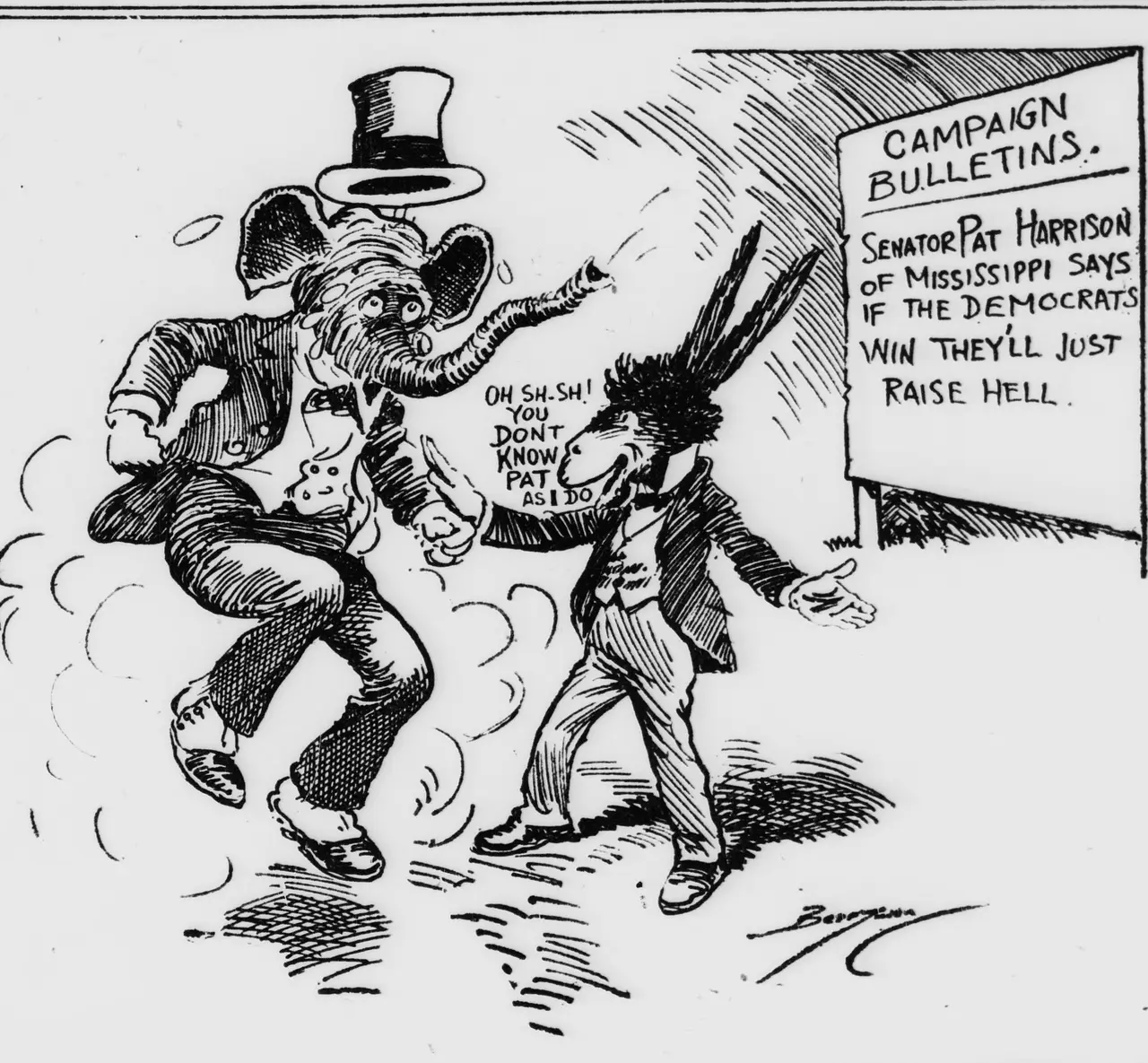 Political cartoon showing an elephant in a top hat and suit recoiling with surprise beside a donkey in a suit saying "Oh sh-sh! You don't know Pat as I do," next to a board headed "Campaign Bulletins" reading "Senator Pat Harrison of Mississippi says if the Democrats win they'll just raise hell."